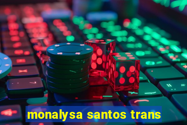 monalysa santos trans